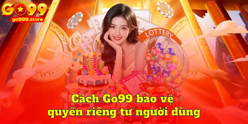 Cách Go99 bảo vệ quyền riêng tư người dùng